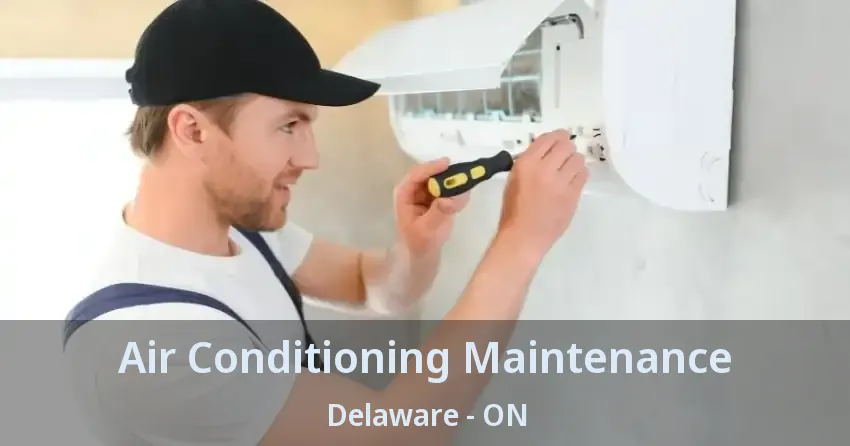 Air Conditioning Maintenance Delaware - ON