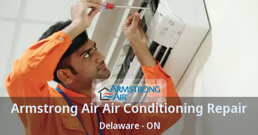 Armstrong Air Air Conditioning Repair Delaware - ON