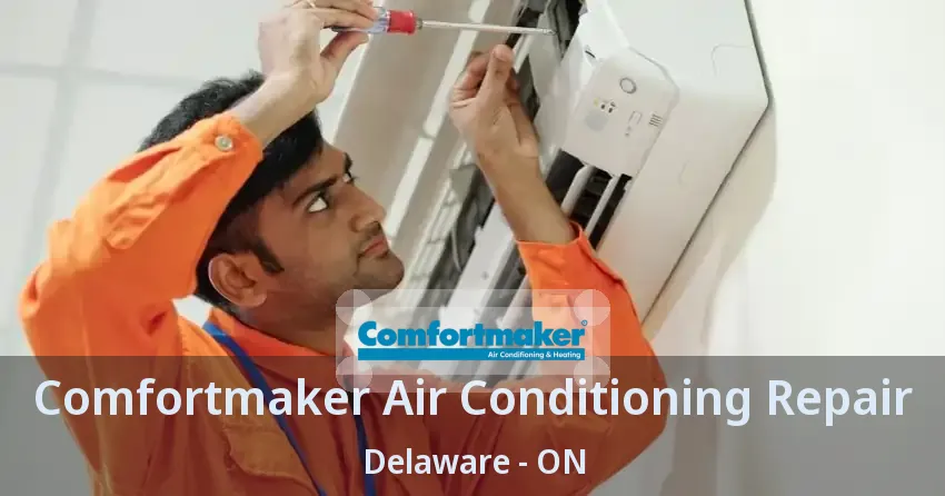 Comfortmaker Air Conditioning Repair Delaware - ON