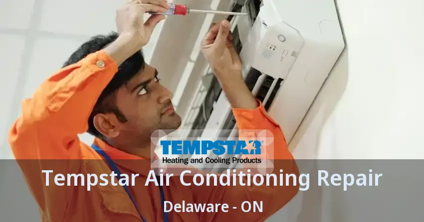 Tempstar Air Conditioning Repair Delaware - ON