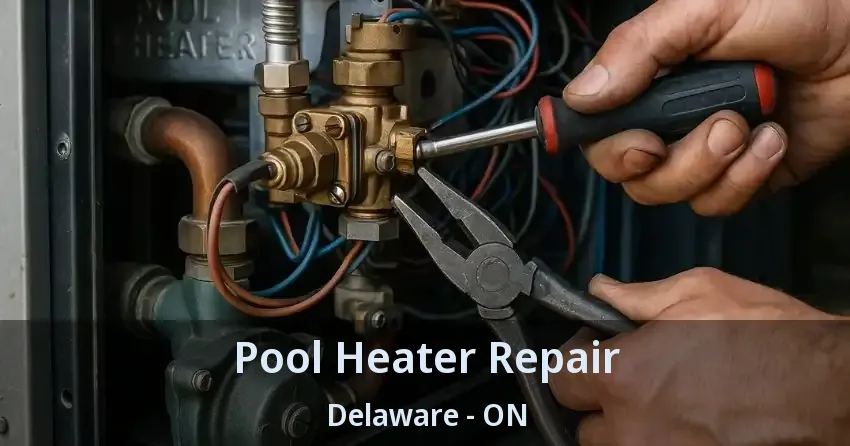 Pool Heater Repair Delaware - ON