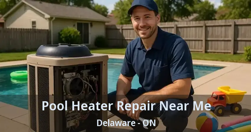 Pool Heater Repair Near Me Delaware - ON