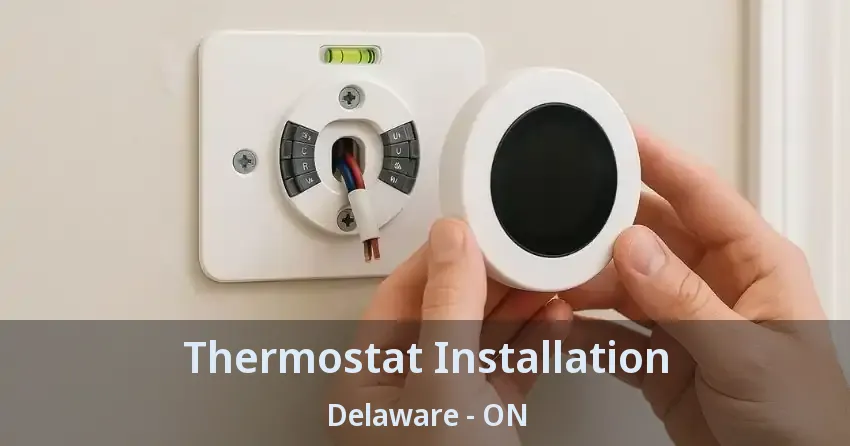 Thermostat Installation Delaware - ON